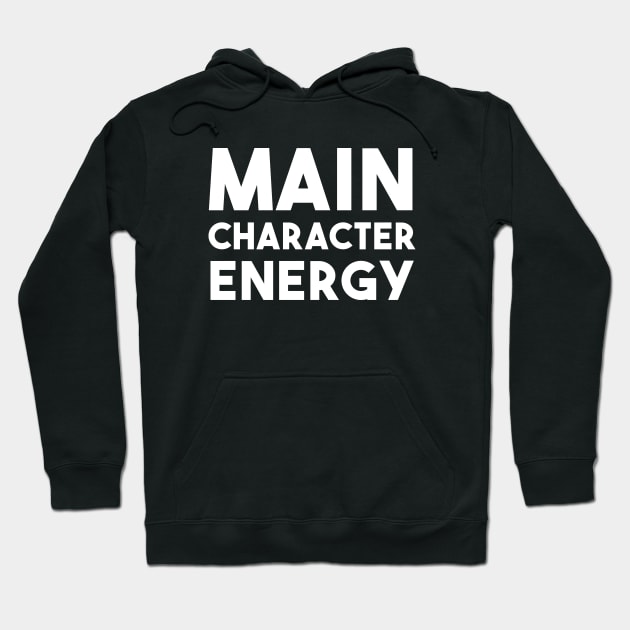 Main Character Energy Hoodie by quoteee